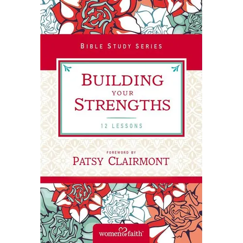 The Building Your Strengths: Who Am I in God's Eyes? (and What Am I Supposed to Do about It?) - Paperback
