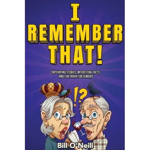 I Remember That!: Captivating Stories, Interesting Facts and Fun Trivia for Seniors - Paperback