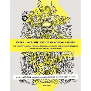 Extra Love: The Art of Hands-On Assists - The Definitive Manual for Yoga Teachers, Assistants and Advanced Students, Volume One - Paperback