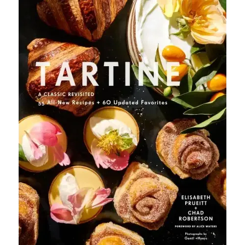 Tartine: Revised Edition: A Classic Revisited: 68 All-New Recipes + 55 Updated Favorites - Hardcover