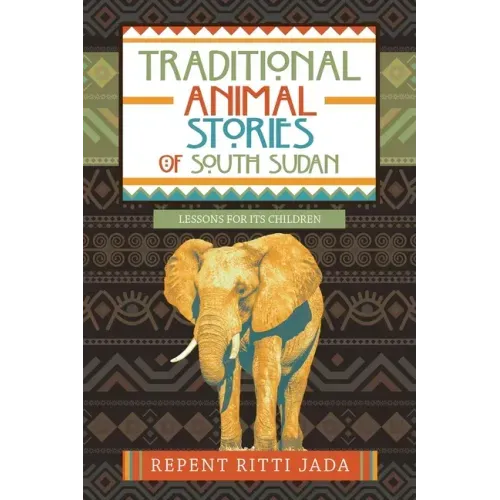 Traditional Animal Stories of South Sudan: Lessons for Its Children - Paperback