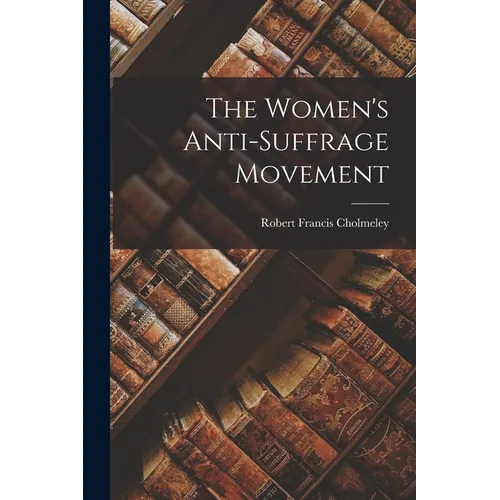The Women's Anti-suffrage Movement - Paperback