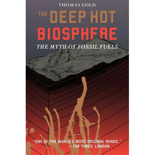 The Deep Hot Biosphere: The Myth of Fossil Fuels - Paperback