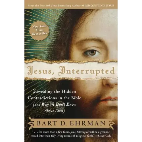 Jesus, Interrupted: Revealing the Hidden Contradictions in the Bible (and Why We Don't Know about Them) - Paperback