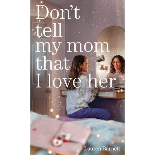 Don't Tell My Mom That I Love Her - Hardcover