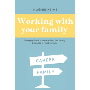 Working with your family: 3-step reflection on whether the family business is right for you - Paperback