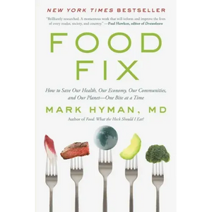 Food Fix: How to Save Our Health, Our Economy, Our Communities, and Our Planet--One Bite at a Time - Paperback