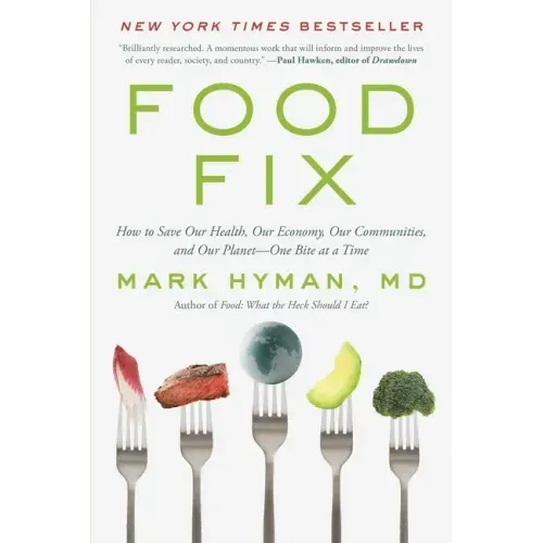 Food Fix: How to Save Our Health, Our Economy, Our Communities, and Our Planet--One Bite at a Time - Paperback