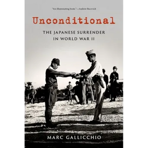 Unconditional: The Japanese Surrender in World War II - Paperback