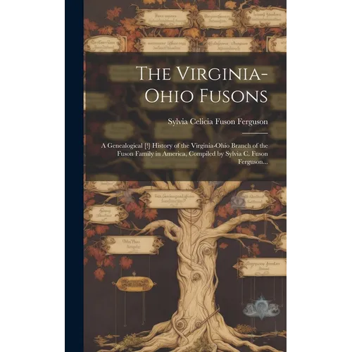 The Virginia-Ohio Fusons; a Genealogical [!] History of the Virginia-Ohio Branch of the Fuson Family in America, Compiled by Sylvia C. Fuson Ferguson. - Hardcover