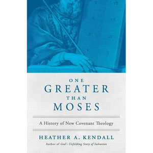 One Greater Than Moses: A History of New Covenant Theology - Paperback