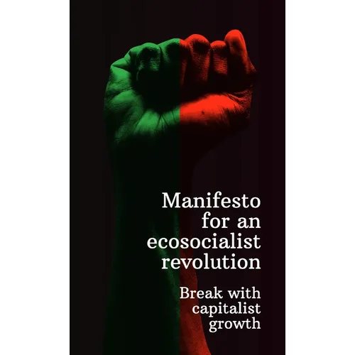 Manifesto for an ecosocialist revolution - Break with capitalist growth - Paperback