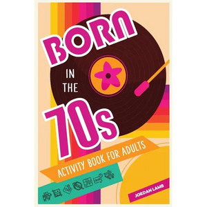 Born in the 70s Activity Book for Adults: Mixed Puzzle Book for Adults about Growing Up in the 70s and 80s with Trivia, Sudoku, Word Search, Crossword - Paperback