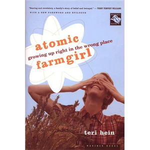 Atomic Farmgirl: Growing Up Right in the Wrong Place - Paperback