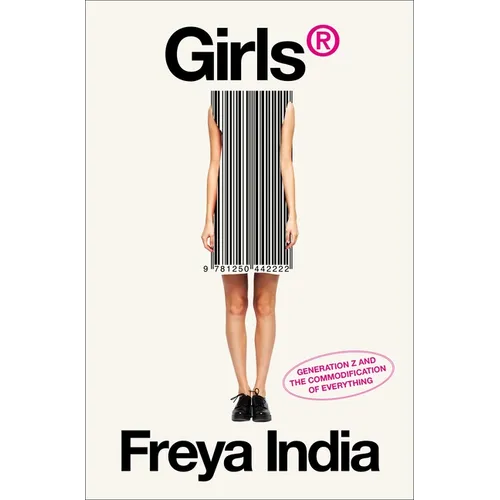 Girls(r): Generation Z and the Commodification of Everything - Hardcover