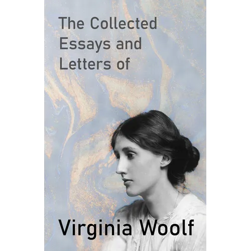 The Collected Essays and Letters of Virginia Woolf - Paperback