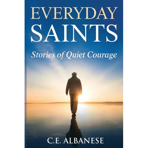 Everyday Saints: Stories of Quiet Courage - Paperback