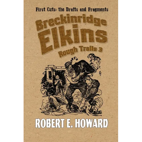 Breckinridge Elkins Rough Trails 3: First Cuts: the Drafts and Fragments - Paperback