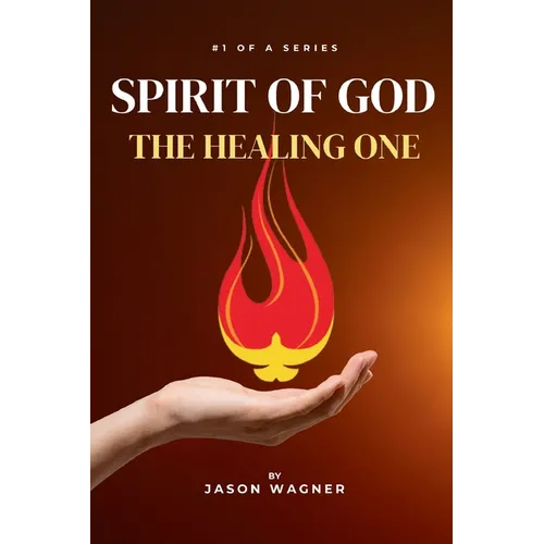 Spirit of God: The Healing One - Paperback