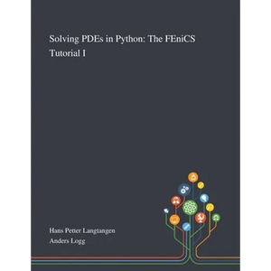 Solving PDEs in Python: The FEniCS Tutorial I - Paperback