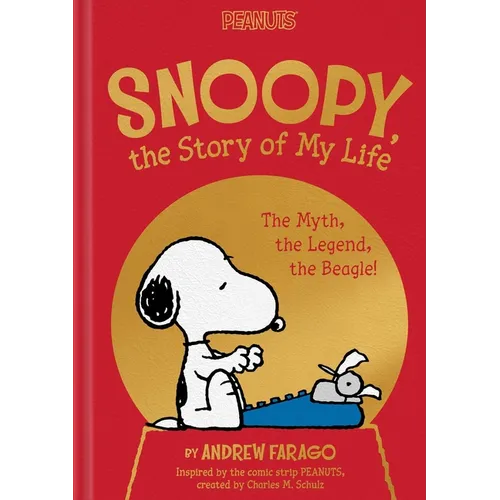 Snoopy, the Story of My Life: The Myth, the Legend, the Beagle! - Hardcover