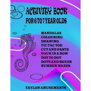 Activity Book for 6 to 7 Year Olds: Word Search, Mandalas, Tic Tac Toe, Four Across, Dot to Dot, Sudoku, Drawing, Colouring, Cut and Paste and Number - Paperback