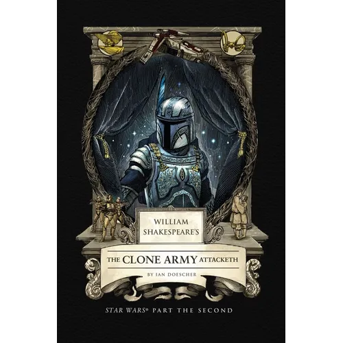 William Shakespeare's the Clone Army Attacketh: Star Wars Part the Second - Hardcover