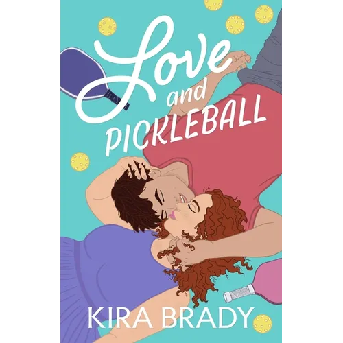 Love and Pickleball: A Small Town Sports Romance - Paperback