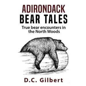 Adirondack Bear Tales: True Bear Encounters in the North Woods - Paperback