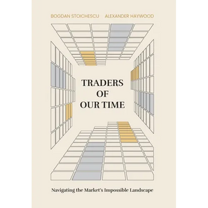 Traders of Our Time: Navigating the Market's Impossible Landscape - Hardcover