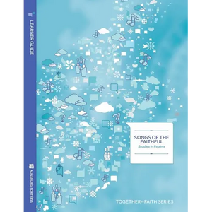 Songs of the Faithful; Studies in Psalms Learner Guide; Together in Faith Series - Paperback