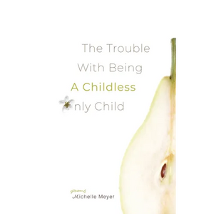 The Trouble with Being a Childless Only Child - Paperback