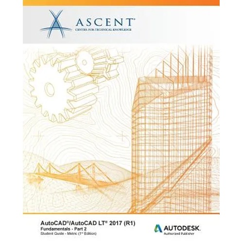 AutoCAD/AutoCAD LT 2017 (R1): Fundamentals - Metric: Part 2: Autodesk Authorized Publisher - Paperback
