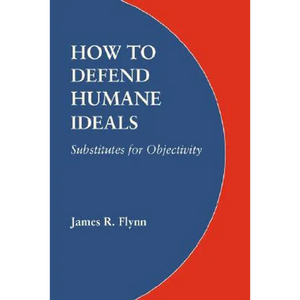 How to Defend Humane Ideals: Substitutes for Objectivity - Paperback
