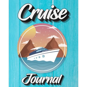 Cruise Journal: A Daily Journal to Record Your Cruise Ship Vacation Adventures - Paperback