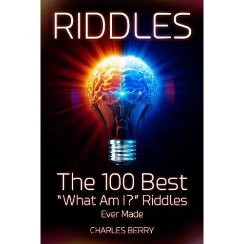 Riddles: The 100 Best "What Am I?" Riddles Ever Made - Paperback