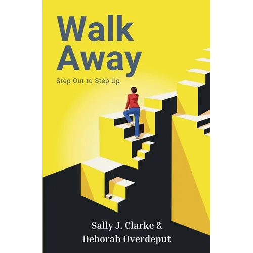Walk Away: Step Out to Step Up - Paperback