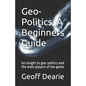 Geo-Politics, A Beginners Guide - Paperback