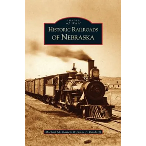 Historic Railroads of Nebraska - Hardcover
