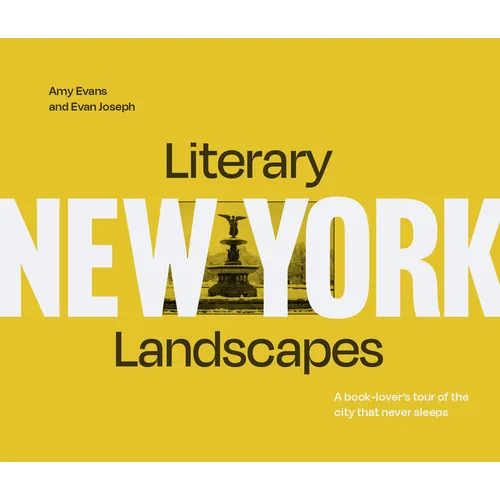Literary Landscapes: New York: A Book-Lover's Tour of the City That Never Sleeps - Hardcover
