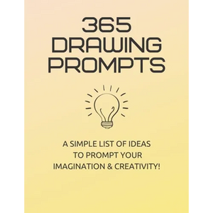 365 Drawing Prompts: A List Of Ideas To Prompt Your Imagination and Spark Creativity Every Day - Paperback