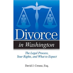 Divorce in Washington: The Legal Process, Your Rights, and What to Expect - Paperback