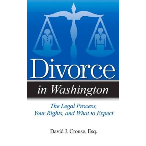 Divorce in Washington: The Legal Process, Your Rights, and What to Expect - Paperback