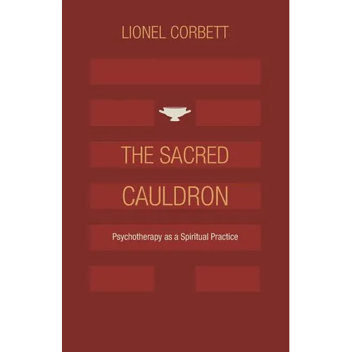 The Sacred Cauldron: Psychotherapy as a Spiritual Practice - Paperback