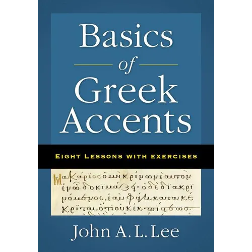A Basics of Greek Accents: Eight Lessons with Exercises - Paperback