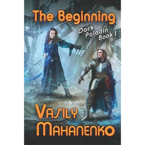 The Beginning (Dark Paladin Book #1): LitRPG Series - Paperback