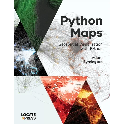 Python Maps: Geospatial Visualization with Python - Paperback