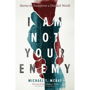 I Am Not Your Enemy: Stories to Transform a Divided World - Paperback