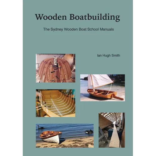 Wooden Boatbuilding: The Sydney Wooden Boat School Manuals - Paperback