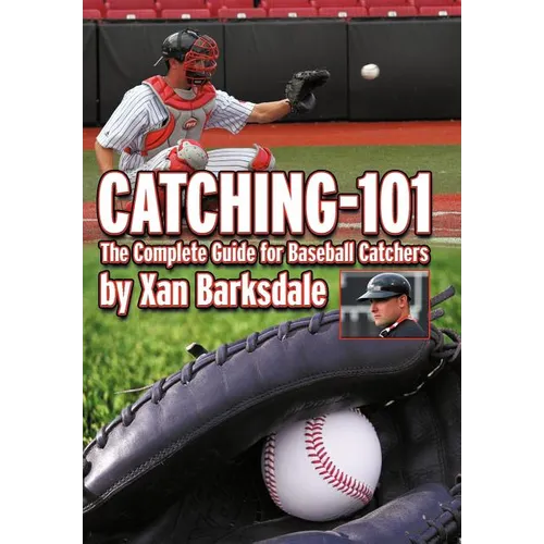 Catching-101: The Complete Guide for Baseball Catchers - Hardcover